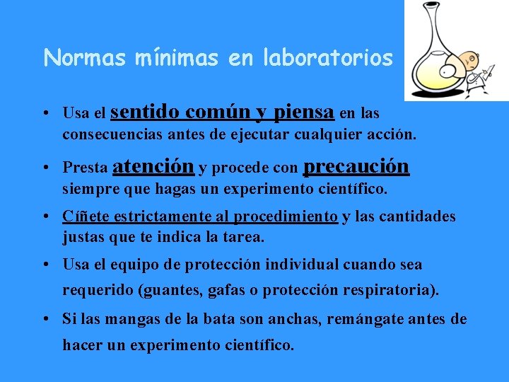 Normas mínimas en laboratorios • Usa el sentido común y piensa en las consecuencias