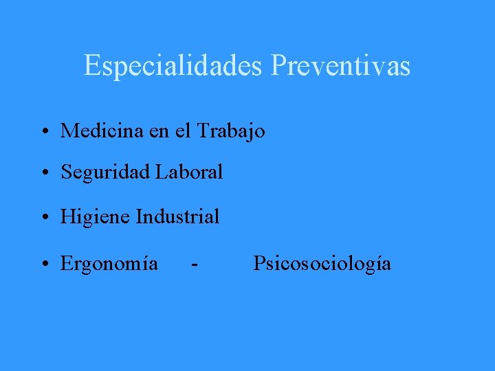 Especialidades Preventivas • Medicina en el Trabajo • Seguridad Laboral • Higiene Industrial •