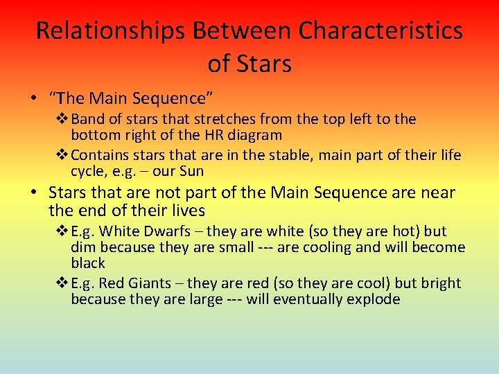 Relationships Between Characteristics of Stars • “The Main Sequence” v. Band of stars that