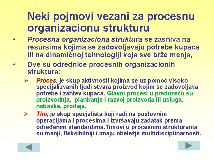 Neki pojmovi vezani za procesnu organizacionu strukturu • • Procesna organizaciona struktura se zasniva