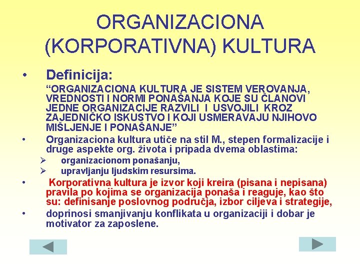 ORGANIZACIONA (KORPORATIVNA) KULTURA • • Definicija: “ORGANIZACIONA KULTURA JE SISTEM VEROVANJA, VREDNOSTI I NORMI