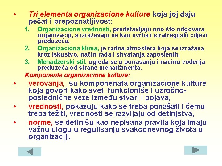  • Tri elementa organizacione kulture koja joj daju pečat i prepoznatljivost: 1. Organizacione