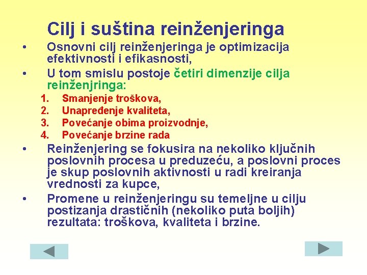 Cilj i suština reinženjeringa • • Osnovni cilj reinženjeringa je optimizacija efektivnosti i efikasnosti,