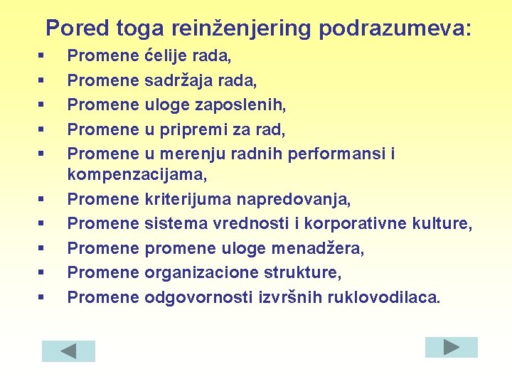 Pored toga reinženjering podrazumeva: § § § § § Promene ćelije rada, Promene sadržaja