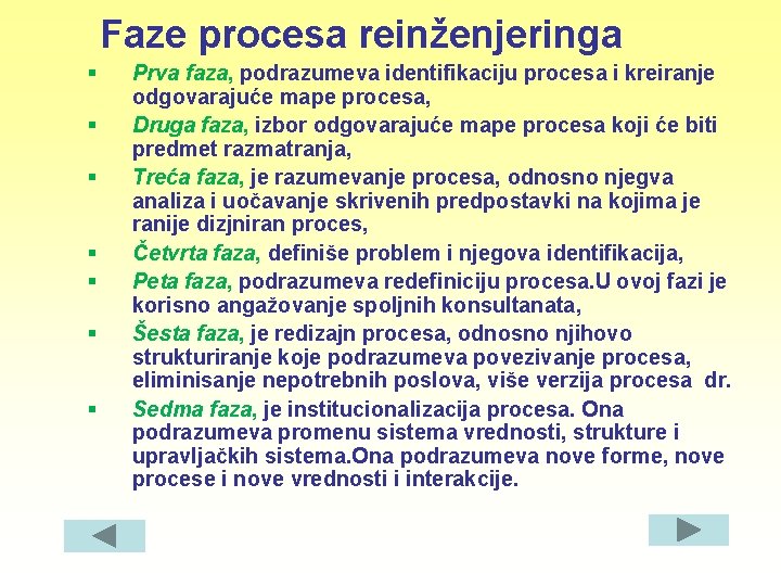 Faze procesa reinženjeringa § § § § Prva faza, podrazumeva identifikaciju procesa i kreiranje