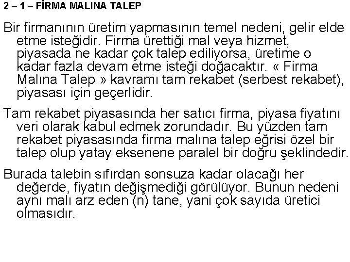 2 – 1 – FİRMA MALINA TALEP Bir firmanının üretim yapmasının temel nedeni, gelir