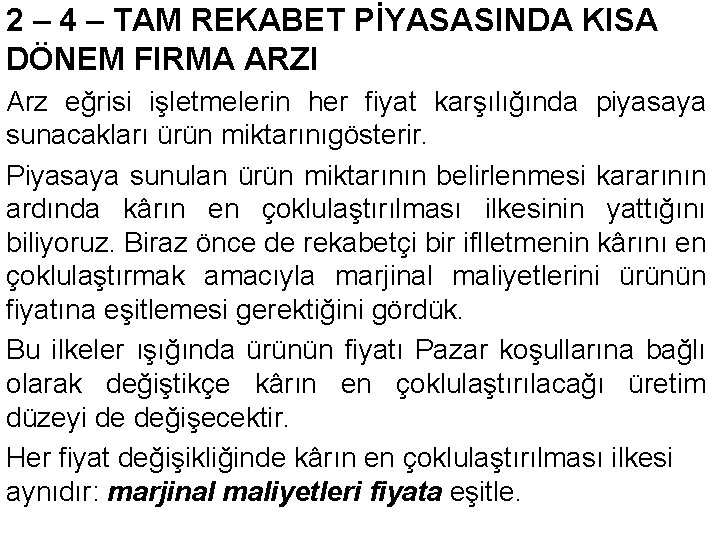 2 – 4 – TAM REKABET PİYASASINDA KISA DÖNEM FIRMA ARZI Arz eğrisi işletmelerin