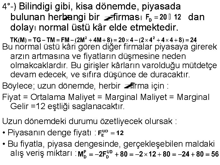 4°-) Bilindigi gibi, kisa dönemde, piyasada bulunan herhangi bir firması dan dolayı normal üstü