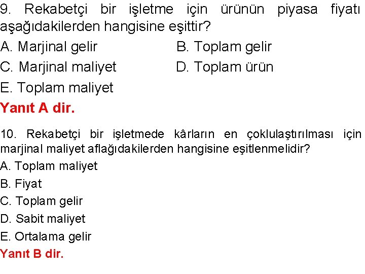 9. Rekabetçi bir işletme için ürünün piyasa fiyatı aşağıdakilerden hangisine eşittir? A. Marjinal gelir