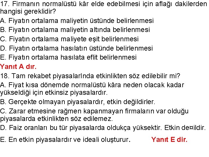 17. Firmanın normalüstü kâr elde edebilmesi için aflağı dakilerden hangisi gereklidir? A. Fiyatın ortalama