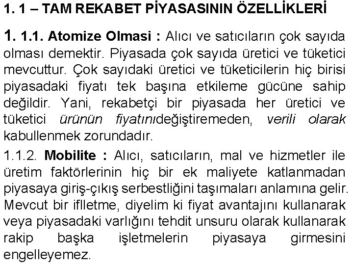 1. 1 – TAM REKABET PİYASASININ ÖZELLİKLERİ 1. 1. 1. Atomize Olmasi : Alıcı