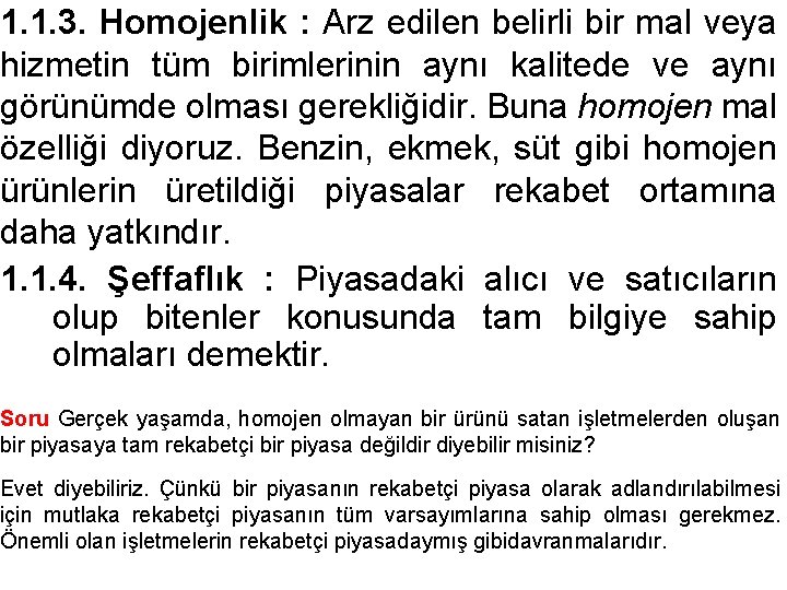 1. 1. 3. Homojenlik : Arz edilen belirli bir mal veya hizmetin tüm birimlerinin