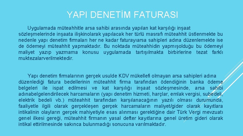 YAPI DENETİM FATURASI Uygulamada müteahhitle arsa sahibi arasında yapılan kat karşılığı inşaat sözleşmelerinde inşaata