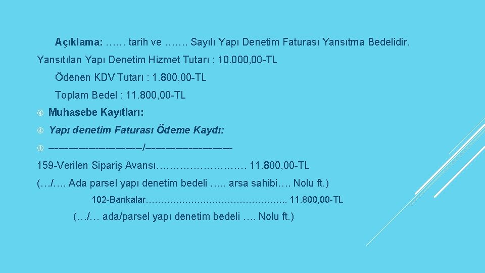 Açıklama: …… tarih ve ……. Sayılı Yapı Denetim Faturası Yansıtma Bedelidir. Yansıtılan Yapı Denetim