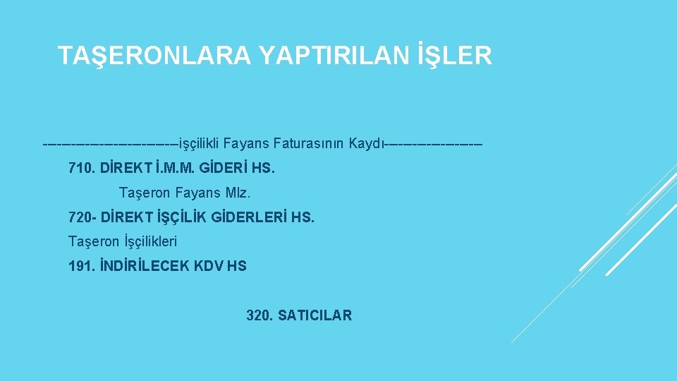 TAŞERONLARA YAPTIRILAN İŞLER ---------------işçilikli Fayans Faturasının Kaydı----------710. DİREKT İ. M. M. GİDERİ HS. Taşeron