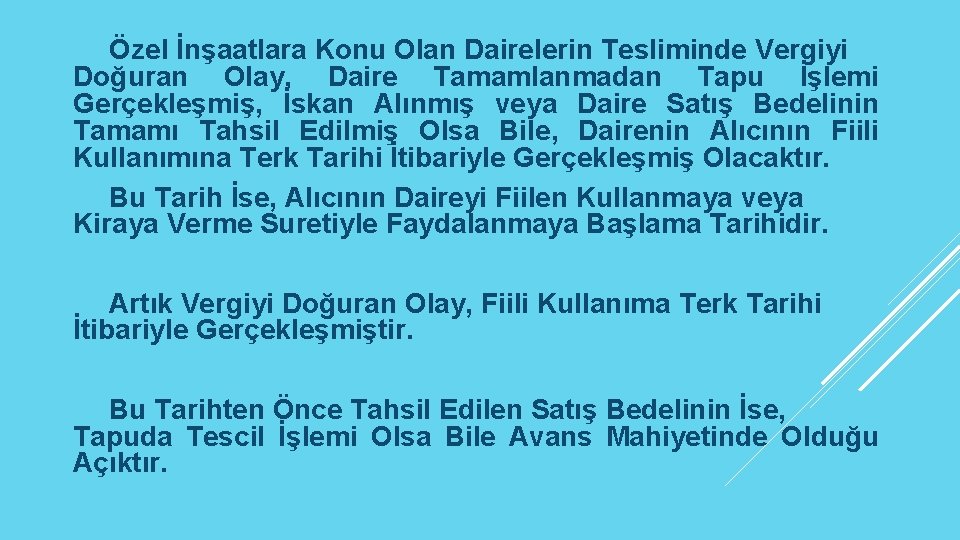 Özel İnşaatlara Konu Olan Dairelerin Tesliminde Vergiyi Doğuran Olay, Daire Tamamlanmadan Tapu İşlemi Gerçekleşmiş,