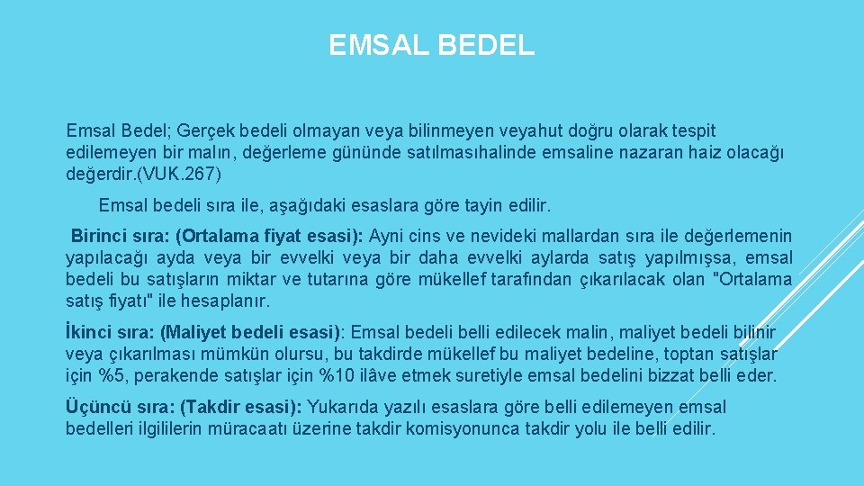 EMSAL BEDEL Emsal Bedel; Gerçek bedeli olmayan veya bilinmeyen veyahut doğru olarak tespit edilemeyen