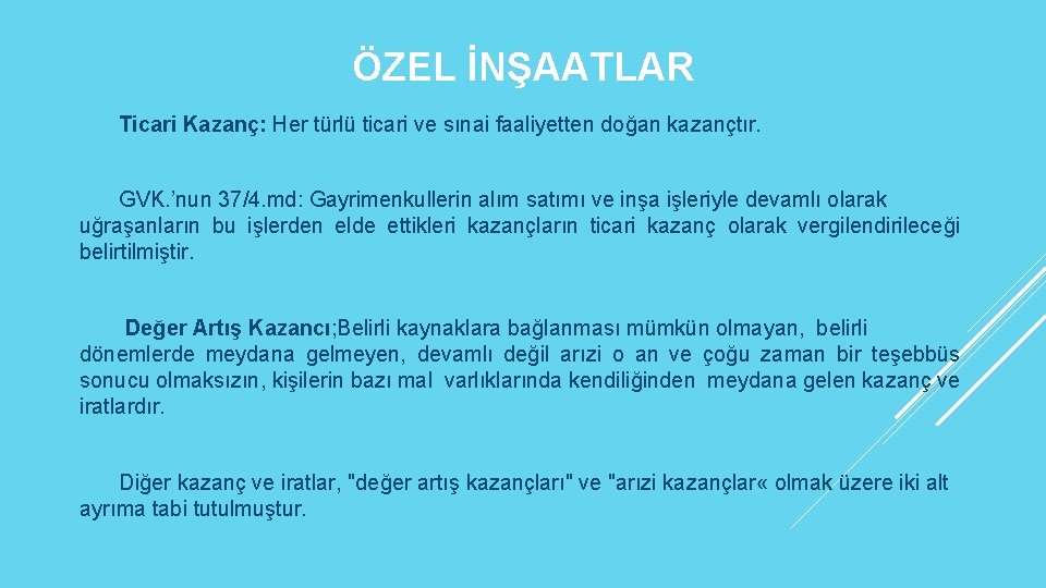 ÖZEL İNŞAATLAR Ticari Kazanç: Her türlü ticari ve sınai faaliyetten doğan kazançtır. GVK. ’nun