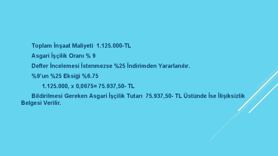 Toplam İnşaat Maliyeti 1. 125. 000 -TL Asgari İşçilik Oranı % 9 Defter İncelemesi