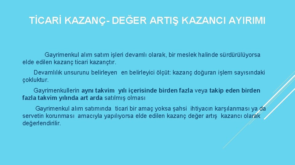 TİCARİ KAZANÇ- DEĞER ARTIŞ KAZANCI AYIRIMI Gayrimenkul alım satım işleri devamlı olarak, bir meslek