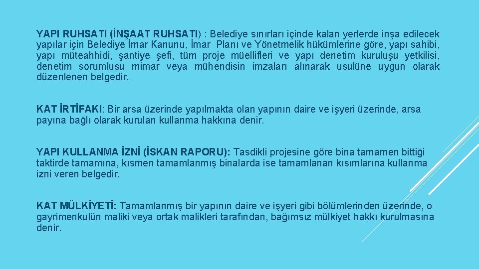 YAPI RUHSATI (İNŞAAT RUHSATI) : Belediye sınırları içinde kalan yerlerde inşa edilecek yapılar için