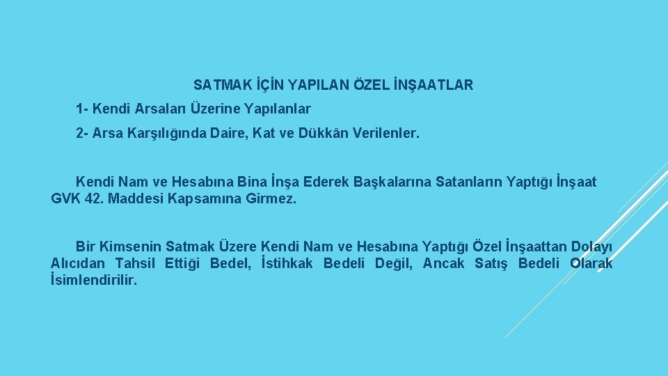 SATMAK İÇİN YAPILAN ÖZEL İNŞAATLAR 1 - Kendi Arsaları Üzerine Yapılanlar 2 - Arsa