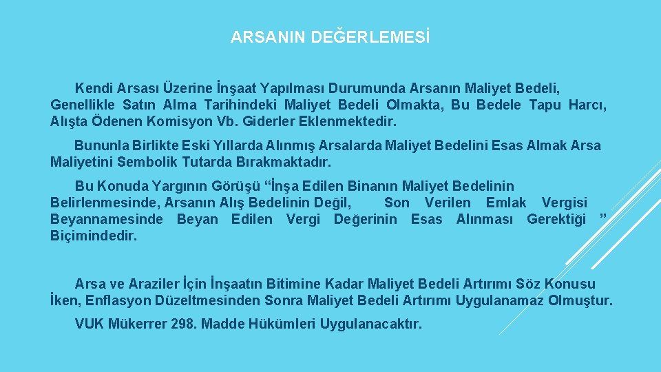 ARSANIN DEĞERLEMESİ Kendi Arsası Üzerine İnşaat Yapılması Durumunda Arsanın Maliyet Bedeli, Genellikle Satın Alma