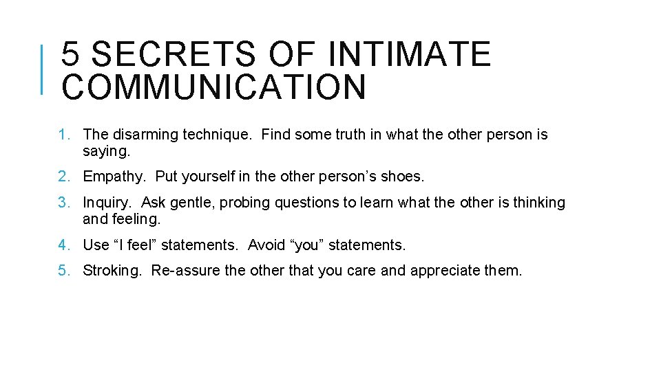 5 SECRETS OF INTIMATE COMMUNICATION 1. The disarming technique. Find some truth in what