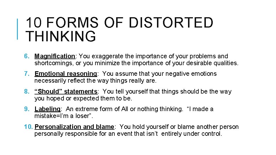 10 FORMS OF DISTORTED THINKING 6. Magnification: You exaggerate the importance of your problems