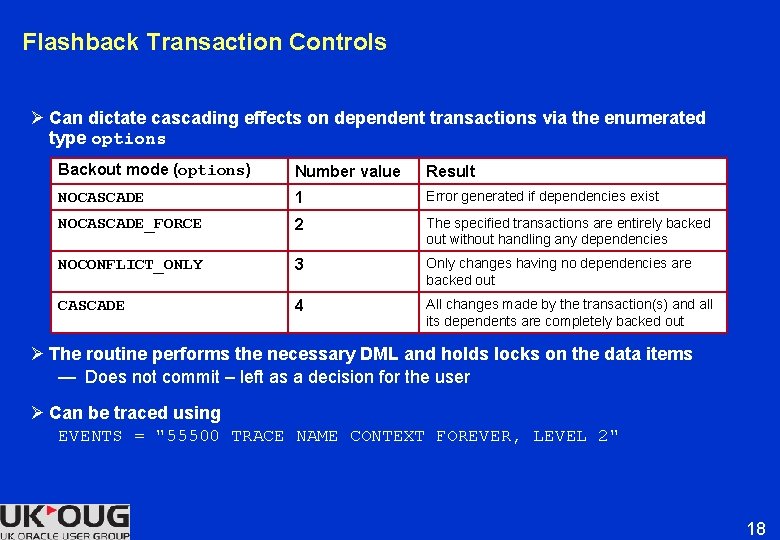 Flashback Transaction Controls Ø Can dictate cascading effects on dependent transactions via the enumerated Flashback Transaction Controls Ø Can dictate cascading effects on dependent transactions via the enumerated