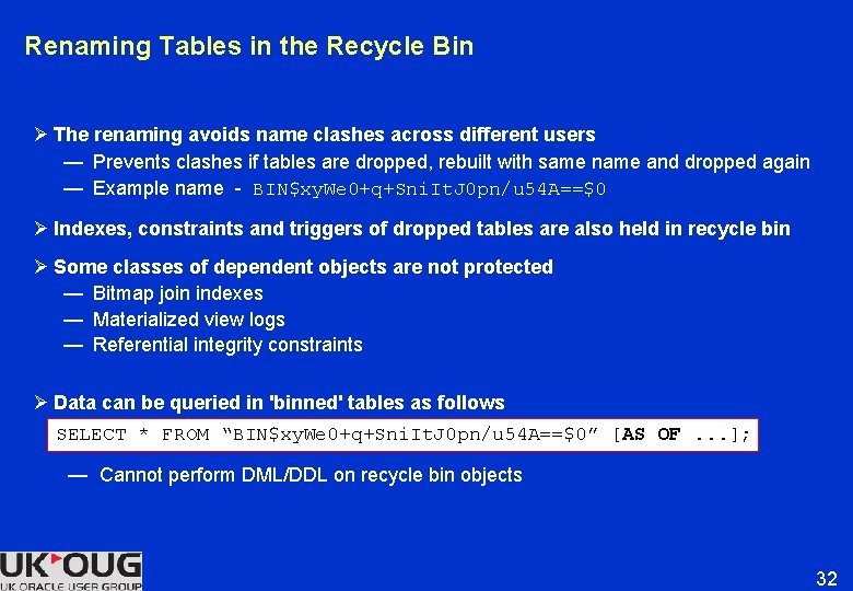 Renaming Tables in the Recycle Bin Ø The renaming avoids name clashes across different Renaming Tables in the Recycle Bin Ø The renaming avoids name clashes across different