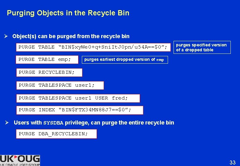 Purging Objects in the Recycle Bin Ø Object(s) can be purged from the recycle Purging Objects in the Recycle Bin Ø Object(s) can be purged from the recycle
