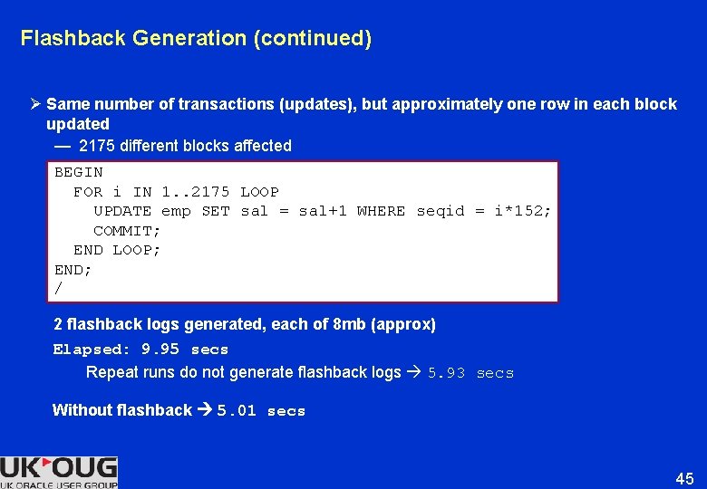 Flashback Generation (continued) Ø Same number of transactions (updates), but approximately one row in Flashback Generation (continued) Ø Same number of transactions (updates), but approximately one row in