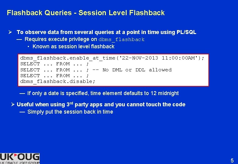 Flashback Queries - Session Level Flashback Ø To observe data from several queries at Flashback Queries - Session Level Flashback Ø To observe data from several queries at