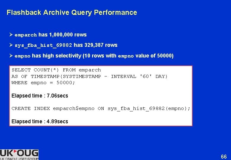 Flashback Archive Query Performance Ø emparch has 1, 000 rows Ø sys_fba_hist_69882 has 329, Flashback Archive Query Performance Ø emparch has 1, 000 rows Ø sys_fba_hist_69882 has 329,
