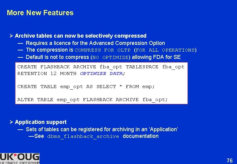 More New Features Ø Archive tables can now be selectively compressed — Requires a More New Features Ø Archive tables can now be selectively compressed — Requires a