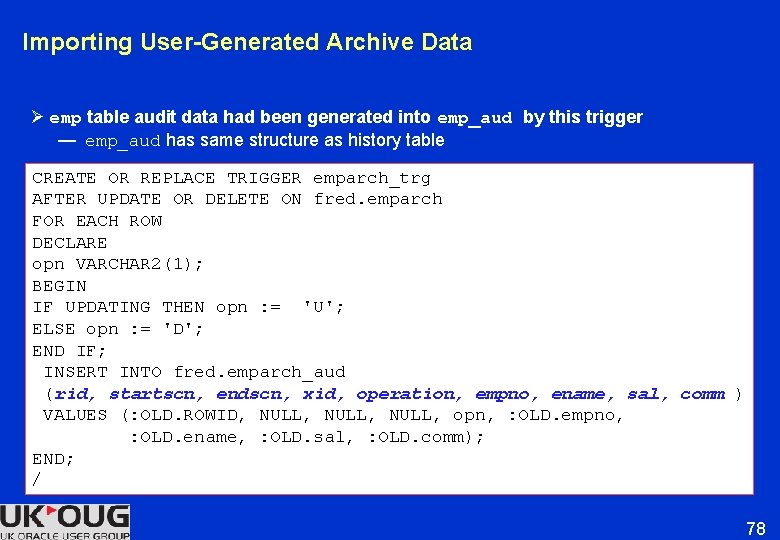 Importing User-Generated Archive Data Ø emp table audit data had been generated into emp_aud Importing User-Generated Archive Data Ø emp table audit data had been generated into emp_aud