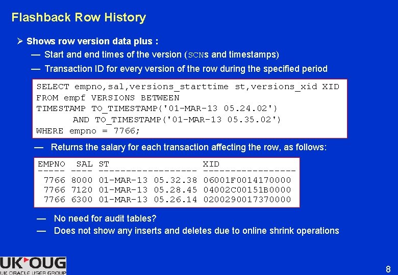 Flashback Row History Ø Shows row version data plus : — Start and end Flashback Row History Ø Shows row version data plus : — Start and end
