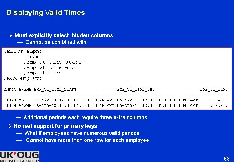 Displaying Valid Times Ø Must explicitly select hidden columns — Cannot be combined with Displaying Valid Times Ø Must explicitly select hidden columns — Cannot be combined with