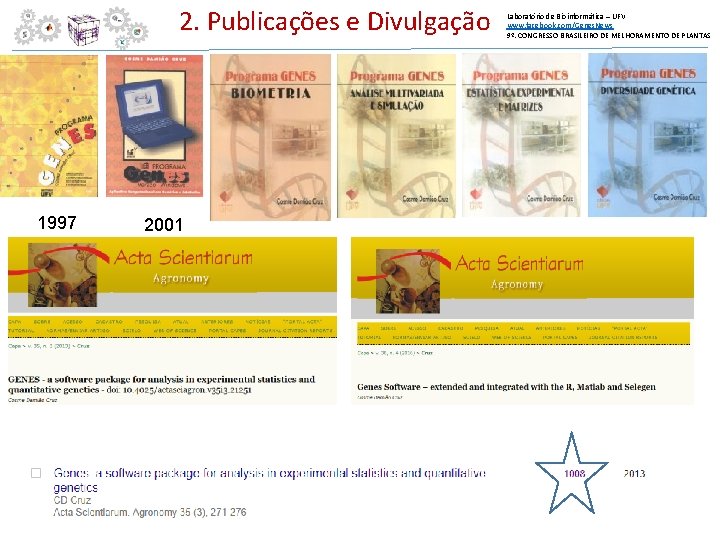 2. Publicações e Divulgação 1997 2001 Laboratório de Bioinformática – UFV www. facebook. com/Genes.