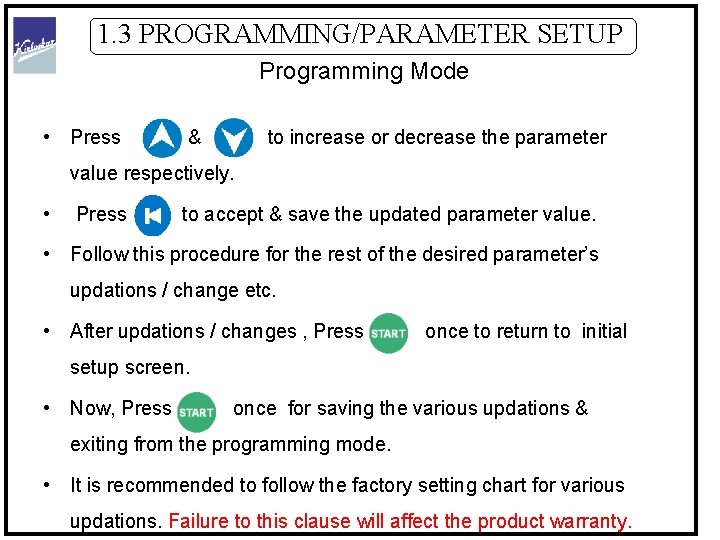 1. 3 PROGRAMMING/PARAMETER SETUP Programming Mode • Press & to increase or decrease the