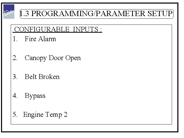 1. 3 PROGRAMMING/PARAMETER SETUP CONFIGURABLE INPUTS : 1. Fire Alarm 2. Canopy Door Open