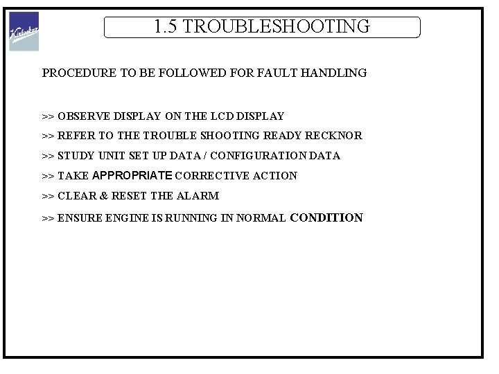 1. 5 TROUBLESHOOTING PROCEDURE TO BE FOLLOWED FOR FAULT HANDLING >> OBSERVE DISPLAY ON