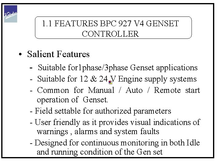 1. 1 FEATURES BPC 927 V 4 GENSET CONTROLLER • Salient Features - Suitable