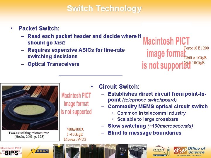 Switch Technology • Packet Switch: – Read each packet header and decide where it