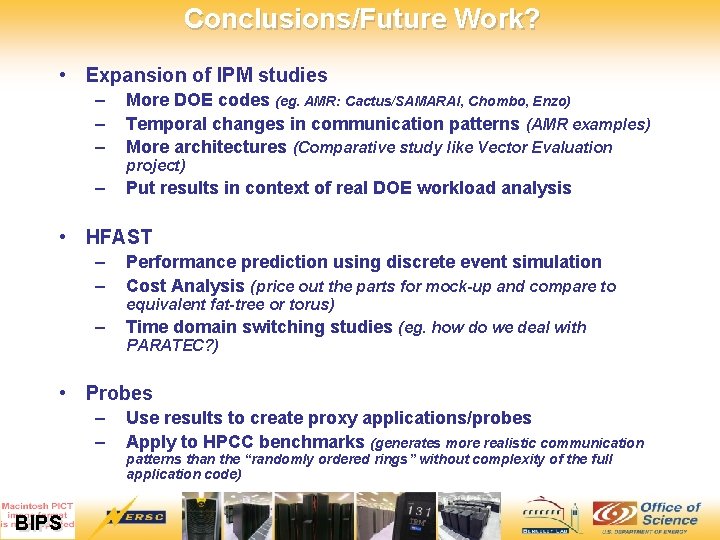 Conclusions/Future Work? • Expansion of IPM studies – – – More DOE codes (eg.