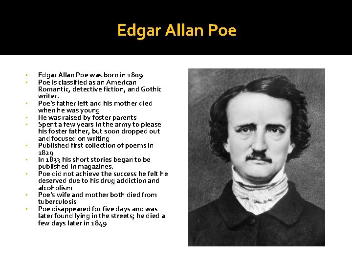 Edgar Allan Poe • • • Edgar Allan Poe was born in 1809 Poe