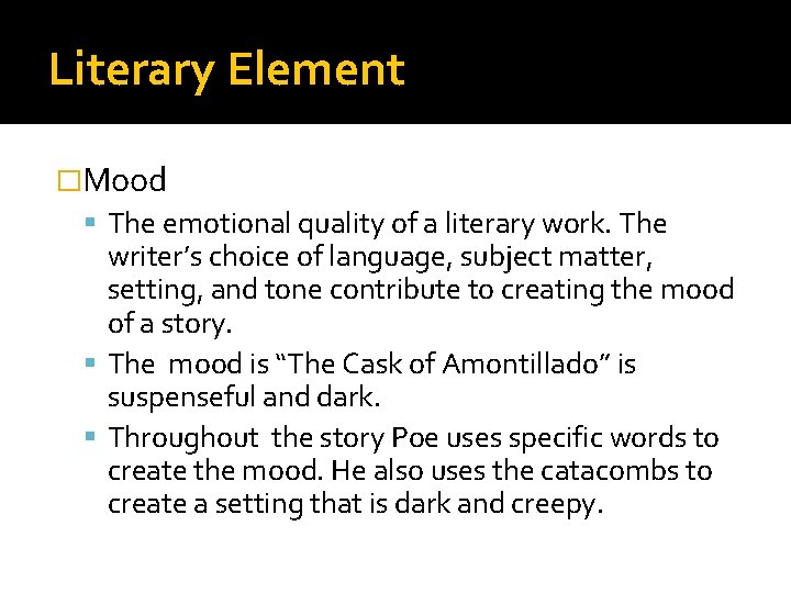 Literary Element �Mood The emotional quality of a literary work. The writer’s choice of