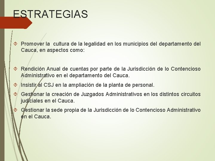 ESTRATEGIAS Promover la cultura de la legalidad en los municipios del departamento del Cauca,