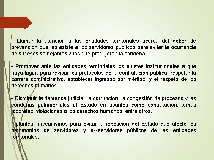 - Llamar la atención a las entidades territoriales acerca del deber de prevención que